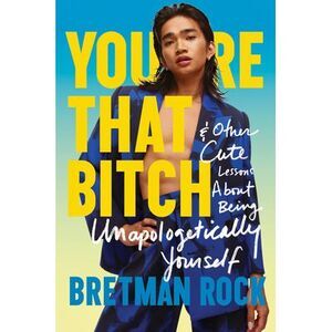 You're That Bitch: & Other Cute Lessons about Being Unapologetically Yourself --